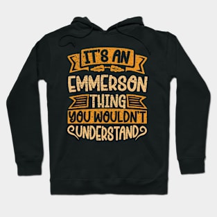 It's An Emmerson Thing You Wouldn't Understand Hoodie